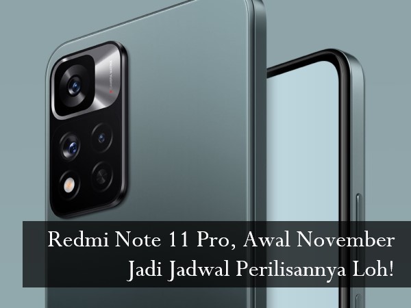 Redmi Note 11 Pro, Awal November Jadi Jadwal Perilisannya Loh!